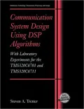 Communication System Design Using DSP Algorithms: With Laboratory Experiments for the TMS320C6701 and TMS320C6711