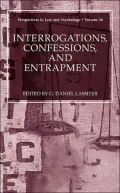 Interrogations, Confessions, and Entrapment ( perspectives in Law and Psychology Series), Vol. 20