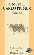 A Monte Carlo Primer: A Practical Approach to Radiation Transport, Vol. 2