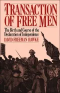 A Transaction of Free Men: The Birth and Course of the Declaration of Independence