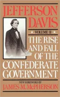 The Rise And Fall Of The Confederate Government, Vol. 2