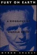 Fury on Earth: A Biography of Wilhelm Reich