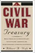Civil War Treasury: Being a Miscellany of Arms and Artillery, Facts and Figures, Legends and Lore, Muses and Minstrels, Personalities and People