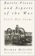 Battle-Pieces and Aspects of the War: Civil War Poems