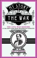 My Story of the War: The Civil War Memoirs of the Famous Nurse, Relief Organizer, and Suffragette