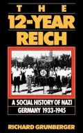 The 12-Year Reich: A Social History of Nazi Germany 1933-1945