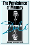 Persistence of Memory A Biography of Dali