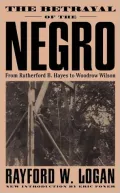The Betrayal of the Negro: From Rutherford B. Hayes to Woodrow Wilson, Vol. 1