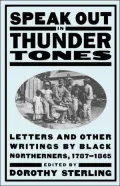 Speak out in Thunder Tones: Letters and Other Writings by Black Northerners, 1787-1865