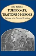 Turncoats, Traitors and Heroes: Espionage in the American Revolution