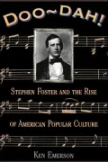 Doo-Dah! Stephen Foster and the Rise of American Popular Culture