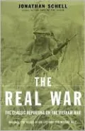Real War: The Classic Reporting on the Vietnam War