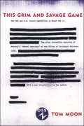 This Grim and Savage Game: The OSS and U.S. Covert Operations in World War II