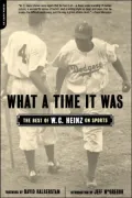 What a Time It Was The Best of W. C. Heinz on Sports