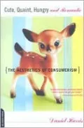 Cute, Quaint, Hungry and Romantic: The Aesthetics of Consumerism