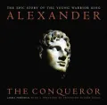 Alexander, the Conqueror : The Epic Story of the Warrior King