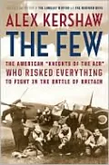 The Few: The American "Knights of the Air" Who Risked Everything to Fight in the Battle of Britain