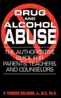 Drug and Alcohol Abuse: The Authoritative Guide for Parents, Teachers, and Counselors