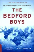 The Bedford Boys: One American Town's Ultimate D-Day Sacrifice