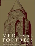 The Medieval Fortress : Castles, Forts, and Walled Cities of the Middle Ages