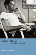 Arthur Miller : His Life and Work
