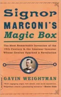 Signor Marconi's Magic Box: The Most Remarkable Invention of the 19th Century and the Amateur Inventor Whose Genius Sparked a Revolution