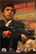 Bullets over Hollywood: The American Gangster Picture from the Silents to "The Sopranos"