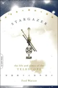 Stargazer: The Life and Times of the Telescope