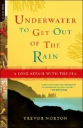 Underwater to Get Out of the Rain: A Love Affair with the Sea