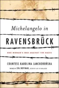 Michelangelo in Ravensbrück : One Woman's War Against the Nazis