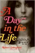 A Day in the Life: One Family, the Beautiful People, and the End of the Sixties