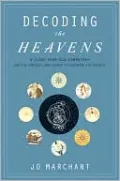 Decoding the Heavens: A 2,000-Year-Old Computer--and the Century-Long Search to Discover Its Secrets