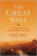 Great Wall: The Extraordinary Story of China's Wonder of the World