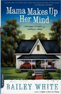 Mama Makes Up Her Mind: And Other Dangers of Southern Living