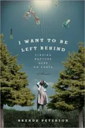 I Want to Be Left Behind: Finding Rapture Here on Earth