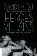 Heroes and Villains: Essays on Music, Movies, Comics, and Culture