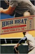 High Heat: The Secret History of the Fastball and the Improbable Search for the Fastest Pitcher of All Time