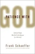 Patience with God: Faith for People Who Don't Like Religion (or Atheism)