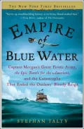 Empire of Blue Water: Captain Morgan's Great Pirate Army, the Epic Battle for the Americas, and the Catastrophe That Ended the Outlaws' Bloody Reign