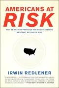 Americans at Risk: Why We Are Not Prepared for Megadisasters and What We Can Do Now