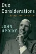 Due Considerations: Essays and Criticism