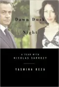 Dawn Dusk or Night: A Year with Nicolas Sarkozy