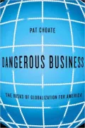 Dangerous Business: The Risks of Globalization for America