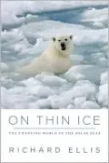 On Thin Ice: The Changing World of the Polar Bear