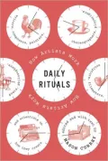 Daily Rituals: How Artists Work
