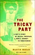 Tricky Part: A Boy's Story of Sexual Trespass, a Man's Journey to Forgiveness