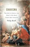 Charisma: The Gift of Grace, and How It Has Been Taken Away from Us