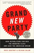 Grand New Party: How Republicans Can Win the Working Class and Save the American Dream