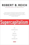 Supercapitalism: The Transformation of Business, Democracy, and Everyday Life