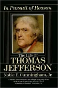 In Pursuit of Reason: The Life of Thomas Jefferson